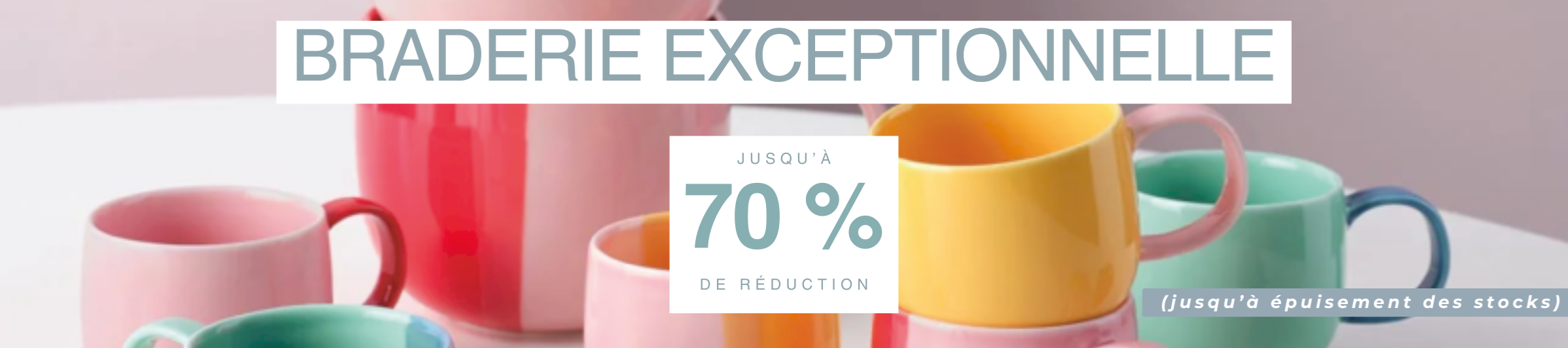 BRADERIE -70 % BRADERIE -70 %