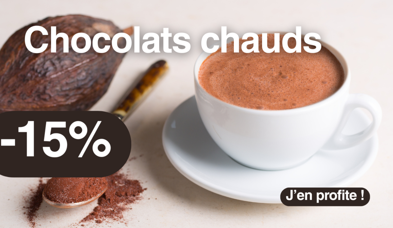 CHOCOLAT CHAUD -15 % CHOCOLAT CHAUD -15 %